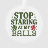 私のストップボールの汚いクリスマスのユーモアを見つめて オーナメント (正面)