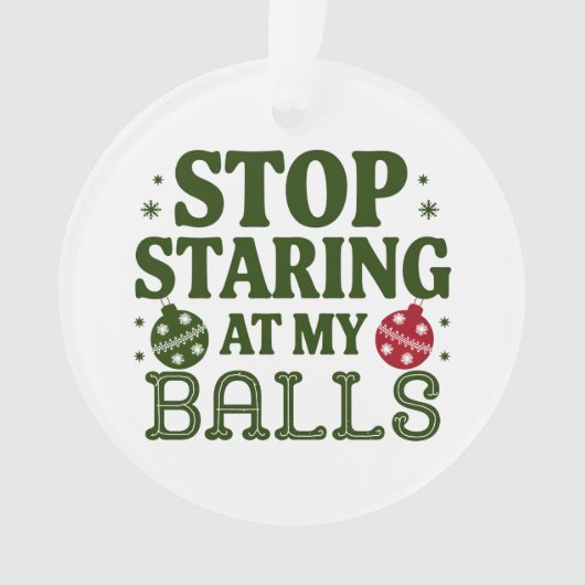 私のストップボールの汚いクリスマスのユーモアを見つめて オーナメント (正面)
