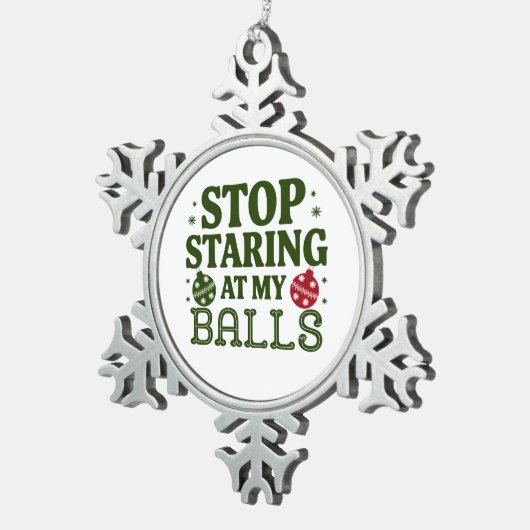 私のストップボールの汚いクリスマスのユーモアを見つめて スノーフレークピューターオーナメント (右)