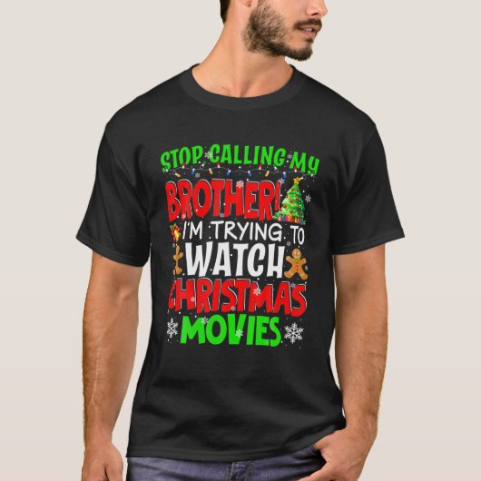 私のストップ弟のクリスマス映画をMovに電話おもしろいする Tシャツ (正面)