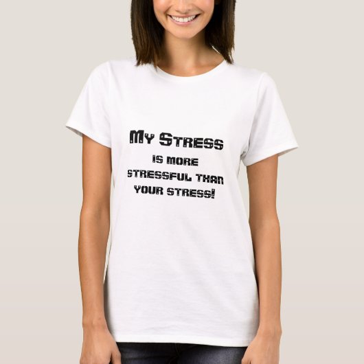 私のストレスはより緊張に満ちています Tシャツ (正面)