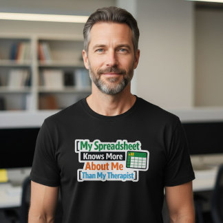 私のスプレッドシートはセラピストより私のことをよく知ってる... Tシャツ