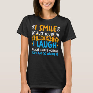 私のスマイルはあなたは私の兄の任意の兄弟姉妹 Tシャツ