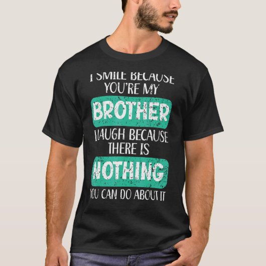 私のスマイルはあなたは私の兄最高の弟Bro Ever Br Tシャツ (正面)