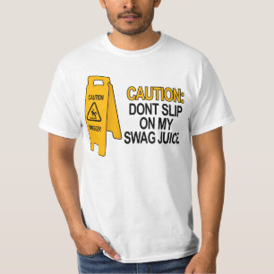 私のスワッグジュースでスリップまたは滑ること Tシャツ