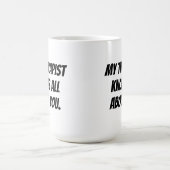 私のセラピストはあなたのマグのことを全部知っている コーヒーマグカップ (中央)