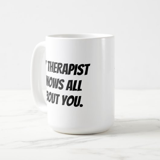 私のセラピストはあなたのマグのことを全部知っている コーヒーマグカップ (正面左)