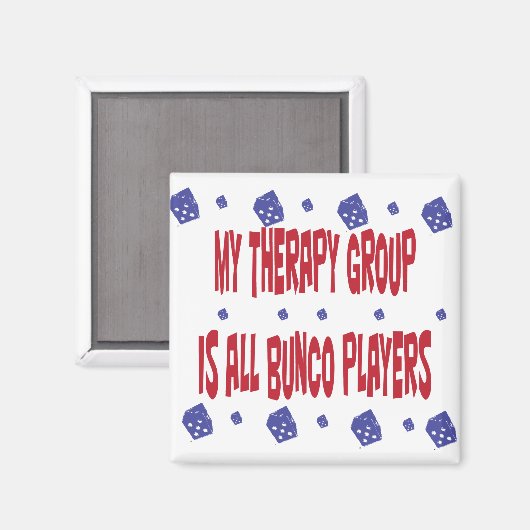 私のセラピーグループはすべてのbuncoプレーヤーである マグネット (正面/裏面)