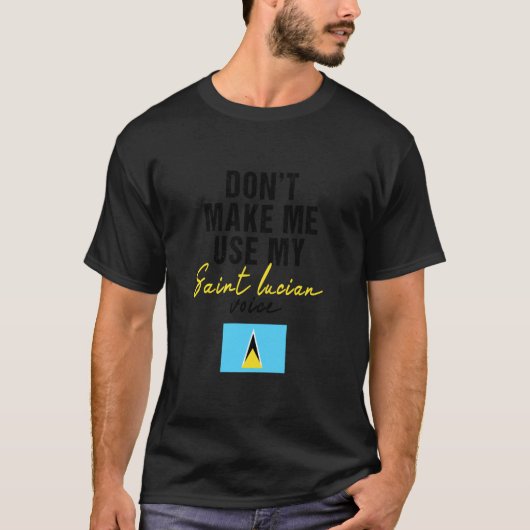私のセントルシアの声を使う羽目にしないで 面白いセントルシア島 Tシャツ (正面)