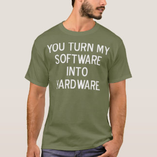 私のソおもしろいフトをハードウェアジョークに変える Tシャツ