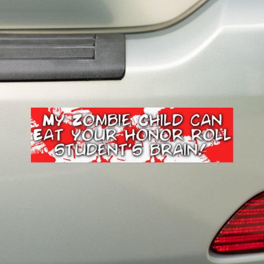 私のゾンビの子供はあなたの栄誉名簿学生を食べることができます バンパーステッカー (車上)
