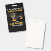 私のダックスフントのない1日は冗談に似ている バッジ (正面＆裏面)