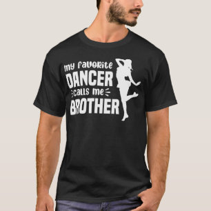 私のダンお気に入りのサーはブラザーダンスBroと呼ぶ Tシャツ