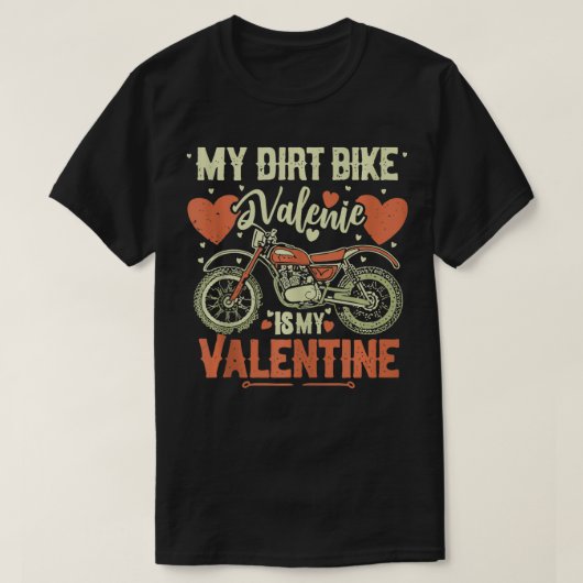 私のダートバイクは私のバレンタインのダートバイク恋人バレン Tシャツ (デザイン正面)