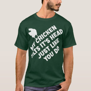 私のチキンは頭を傾ける君と同じおもしろい Tシャツ