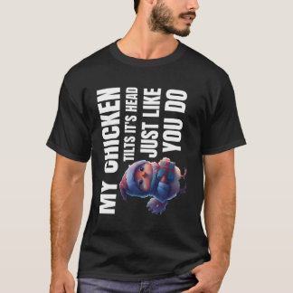 私のチキンは頭を傾ける Tシャツ