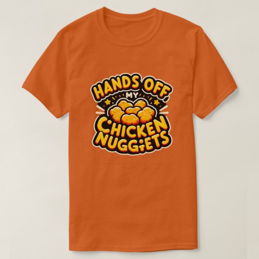 私のチキンナゲットを手に入れる Tシャツ (デザイン正面)
