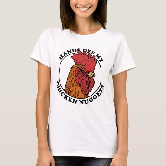 私のチキンナゲットを手に入れる Tシャツ (正面)