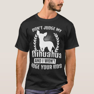 私のチワワのTシャツを判断しないで下さい Tシャツ