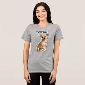 私のチワワは私にべったりだ犬好き トライブレンドTシャツ (正面全面)
