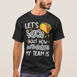 私のチームがタコスの愛素晴らし者である方法についてタコスしよう Tシャツ