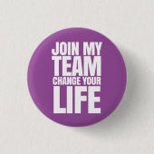 私のチームに加わって下さい、あなたの人生の直売を変えて下さい 缶バッジ (正面)