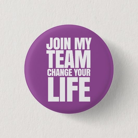 私のチームに加わって下さい、あなたの人生の直売を変えて下さい 缶バッジ (正面)