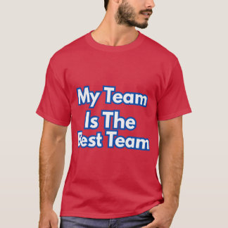 私のチームは最高のチーム Tシャツ