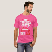 私のツールボックスはあなたの車より多くの費用 Tシャツ (正面フル)