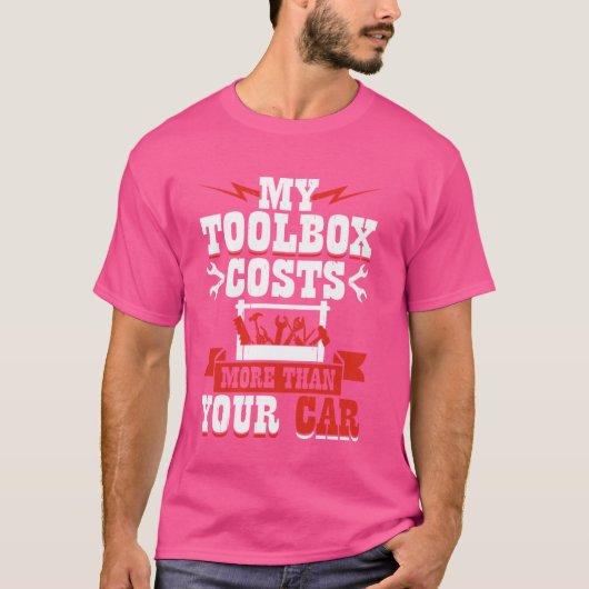 私のツールボックスはあなたの車より多くの費用 Tシャツ (正面)