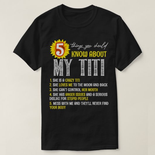 私のティティ・ヒマワリについて知っておくべき5つの事 Tシャツ (デザイン正面)