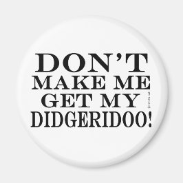 私のディジェリドオを取得しない マグネット