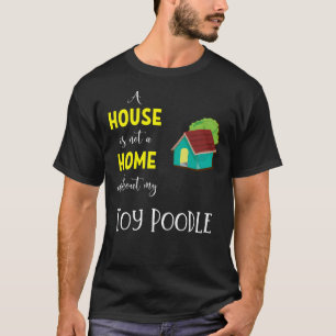 私のトイプードルがいないと家は家じゃない トイプードル Tシャツ