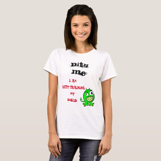 私のトイレのトレーニングの子供を哀れむ Tシャツ (正面フル)