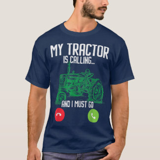 私のトラクターが呼び出し、私は行かなければならない農業農家 Tシャツ
