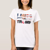 私のトランプ恋しく思Tシャツ大統領 Tシャツ (正面)