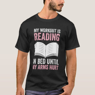 私のトレーニング読は腕が痛むまでベッドに入っている Tシャツ