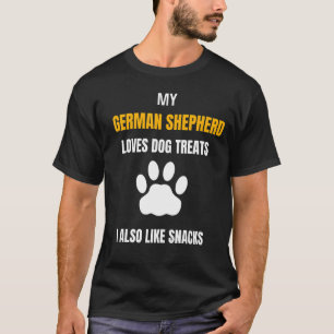 私のドイツのシェファードは犬の軽食を扱うおもしろいD Tシャツ