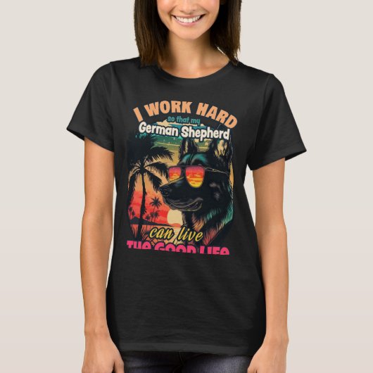 私のドイツ人の羊飼いが私を生きることができるように仕事の懸命 Tシャツ (正面)