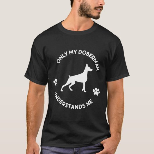 私のドバーマンだけが私を理解する982 Tシャツ (正面)