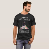 私のドバーマンティーには100%チャンスがある Tシャツ (正面フル)