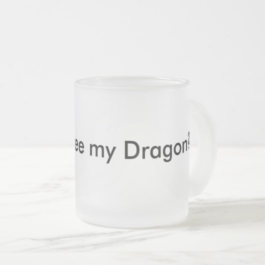 私のドラゴンを見たいと思って下さいか。 おもしろマグカップMusthave フロストグラスマグカップ (正面右)