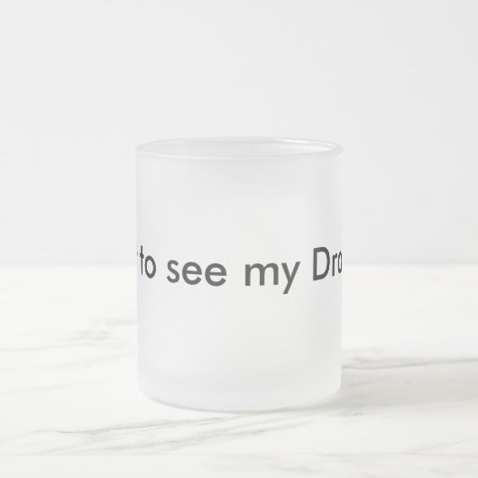 私のドラゴンを見たいと思って下さいか。 おもしろマグカップMusthave フロストグラスマグカップ (中央)