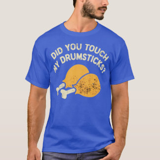 私のドラムスティックに触れましたか Tシャツ