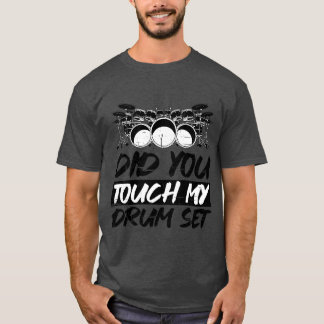 私のドラムセットに触れましたか Tシャツ