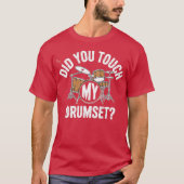 私のドラムセットに触れましたか Tシャツ (正面)