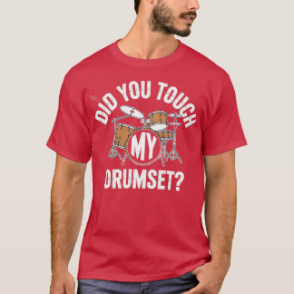 私のドラムセットに触れましたか Tシャツ