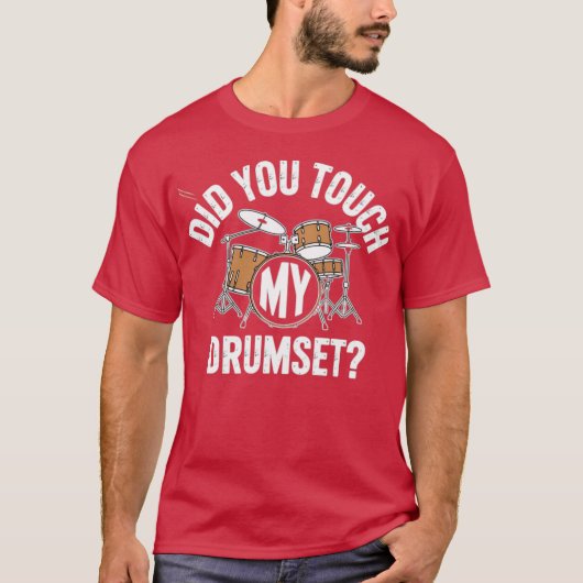 私のドラムセットに触れましたか Tシャツ (正面)