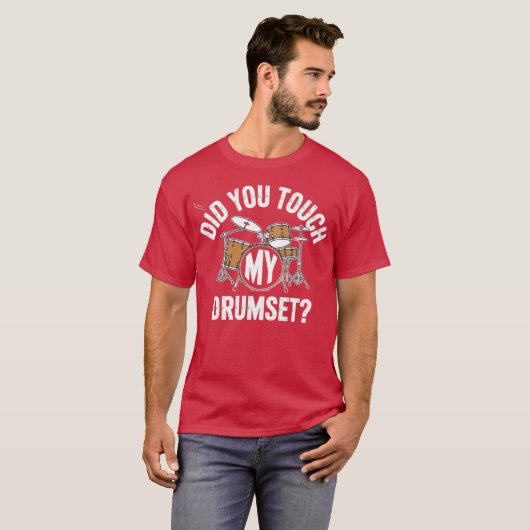 私のドラムセットに触れましたか Tシャツ (正面フル)