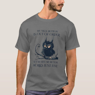 私のナイスボタンは故障しているが、私にかみつくお尻 Tシャツ